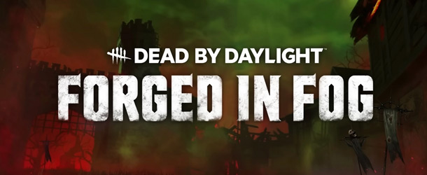 DEAD BY DAYLIGHT - FORGED IN FOG